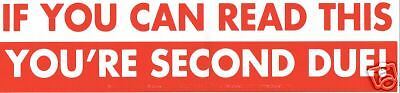 IF YOU CAN READ THIS - YOU&#39;RE SECOND DUE!  Vinyl Firefighter / Fire Engi... - $2.25