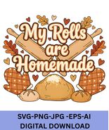 Thanksgiving My Rolls are Homemade PNG: Kitchen Humor (Digital Download) - $32.10 MXN