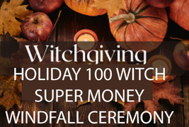 THURS - SUN WITCHGIVING HOLIDAY 100+ WITCHES MONEY WINDFALL MAGICK ADVANCED image 2