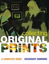 Collecting Original Prints: A Beginner&#39;s Guide NEW BOOK - £5.25 GBP