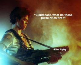 Aliens Ellen Ripley Movie Quote Lieutenant What Do Those Pulse Rifles Photo 8X10 - £6.36 GBP