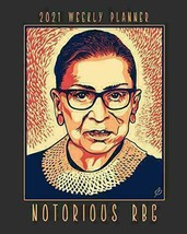 Notorious RBG 2021 Weekly Planner: A Tribute To Justice Ruth Bader Ginsburg, An - £14.37 GBP
