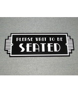 PLEASE WAIT TO BE SEATED White &amp; Black Wood Sign Art Deco Style - $29.95
