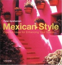 Mexican Style: Creative Ideas for Enhancing Your Space by Peter Aprahamian - £18.70 GBP