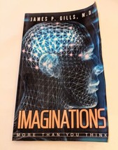 Imaginations : More Than You Think by James P. Gills (2004, Trade Paperback) - £2.22 GBP