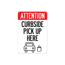 Covid-19 Notice Sign - Attention Curbside Pick Up Here - $23.31