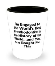 Fiance Gifts For, I&#39;m Engaged to the World&#39;s Best Prosthodontist in the History  - £13.54 GBP