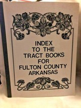 Index to the Tract Books for Fulton County Arkansas GENEOLOGY - £13.66 GBP