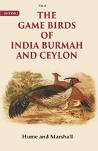 The Game Birds of India Burmah And Ceylon Volume 2nd [Hardcover] - £28.74 GBP