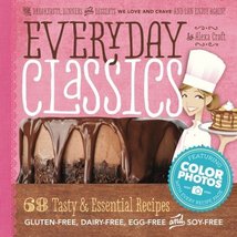 Everyday Classics: 68 Tasty &amp; Essential Gluten-Free, Dairy-Free, Egg-Fre... - $13.32