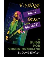 Making Music Your Business: A Guide for Young Musicians [Paperback] Elle... - $897.94 MXN