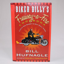 Signed By Bill Hufnagle Biker Billy&#39;s FREEWAY-A-FIRE Cook Book Hc 1st Ed 2000 - £23.75 GBP