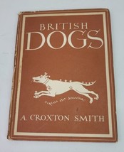 British Dogs by A Croxton Smith HCDJ VTG Book 1945 Illustrated Rare - £15.21 GBP