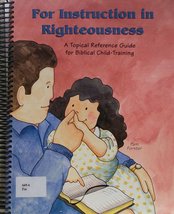 For Instruction in Righteousness: A Topical Reference Guide for Biblical... - $24.58