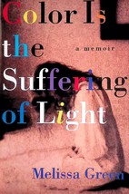 Color Is The Suffering of Light: A Memoir by Melissa Green / 1995 Biography - £1.79 GBP