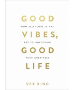 Good Vibes, Good Life: How Self-love Is the Key to Unlocking Your Greatness - $30.25 CAD