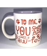 To Me You Are Paw-fect Oversized Coffee Tea Mug Cup 4 1/2”H x 3 1/2”W NE... - €10,09 EUR