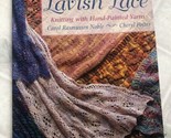 LAVISH LACE Knitting with Hand-Painted Yarns, Carol Rasmussen Noble Patt... - $12.19