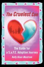 The Cruelest Con: The Guide for a S.a.F.E. Adoption Journey [Paperback] ... - £8.01 GBP