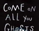 Come on All You Ghosts [Paperback] Zapruder, Matthew - £2.35 GBP