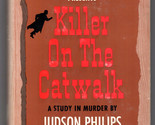 Judson Philips KILLER ON THE CATWALK First ed 1959 DJ Mystery Broadway T... - $22.49