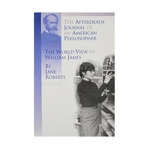 The Afterdeath Journal of an American Philosopher; The View of William James Jan - $60.00