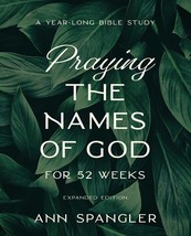 Praying the Names of God for 52 Weeks, Expanded Edition: A Year-Long Bib... - £12.68 GBP