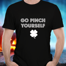 Funny Irish T-shirt, Gift For Him and Her, Go Pinch Yourself, Black Unisex Tee  - £17.29 GBP