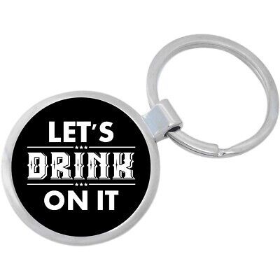 Lets Drink On It Keychain - Includes 1.25 Inch Loop for Keys or Backpack - $10.77