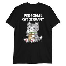 Cat Servant T-Shirt, Funny Personal Cat Servant Shirt Black - $19.55+