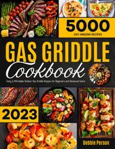 Gas Griddle Cookbook: Tasty &amp; Affordable Outdoor Gas Griddle Recipes for... - $31.01