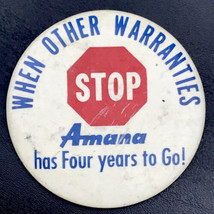 When Other Warranties Stop Amana Has Four Years To Go! Pin Button Vintage - $12.00