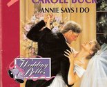 Annie Says I Do (Wedding Belles) (Silhouette Desire) Carole Buck - $2.93