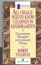 All I Really Need to Know I Learned in Kindergarten - Robert Fulghum P.B. - £1.86 GBP