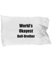 Half-Brother Pillowcase Worlds Okayest Funny Gift Idea for Bed Body Pillow Cover - £17.43 GBP