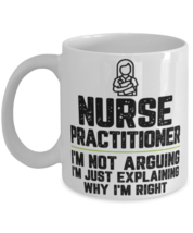 Nurse practitioner I&#39;m Not Arguing I&#39;m Just Explaining Why I&#39;m Right Nurse  - £11.75 GBP