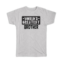 World Greatest BROTHER : Gift T-Shirt Family Christmas Birthday - £14.60 GBP