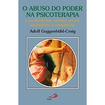 O Abuso Do Poder Na Psicoterapia [Paperback] Adolf Guggenbühl-Craig - $35.00