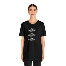 Coffee Coffee Coffee Short Sleeve Tee Shirt - Unisex Gilmore Girls Three Coffees - £18.05 GBP