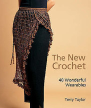 New Crochet, The: 40 Wonderful Wearables - Terry Taylor (Paperback)NEW BOOK. - £7.76 GBP