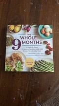 The Whole 9 Months : A Week-By-Week Pregnancy Nutrition Guide with Recip... - £10.27 GBP