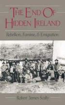The End of Hidden Ireland : Rebellion, Famine, and Emigration Rob - $276.67 MXN