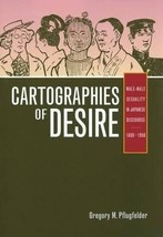 PFLUGFELDER Cartographies Of Desire Male-Male Sexuality In Japanese Discourse HC - £404.83 GBP