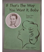 1943 Vintage Sheet Music-IF THATS THE WAY YOU WANT IT BABY-Hal McINTYRE-... - $10.91