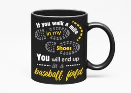 Make Your Mark Design If You Walk A Mile In My Shoes, You Will End Up In A Baseb - £17.33 GBP+