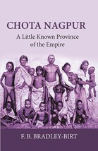 Chota Nagpur: A LITTLE-KNOWN Province Of The Empire - £19.75 GBP