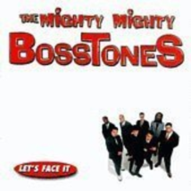 Let s face it by mighty mighty bosstones