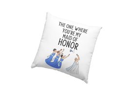 The One Where You&#39;re My Maid of Honor Pillow, Funny Gift for Bridesmaid Cushion - £23.67 GBP