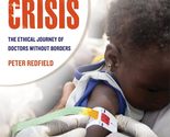 Life in Crisis: The Ethical Journey of Doctors Without Borders [Paperbac... - $5.89