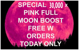 APR 23 FULL PINK MOON FREE W ORDERS 30000x COVEN BOOST POWER MAGNIFY MAG... - £0.00 GBP